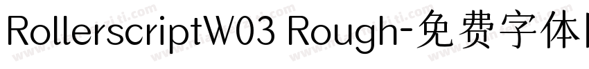 RollerscriptW03 Rough字体转换